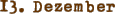13. Dezember