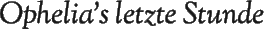 Ophelia’s letzte Stunde